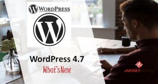 WordPress 4.7 Exciting 11 New Features To Look Out For