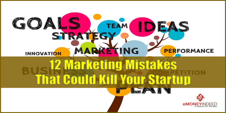 12 Marketing Mistakes that Could Kill Your Startup