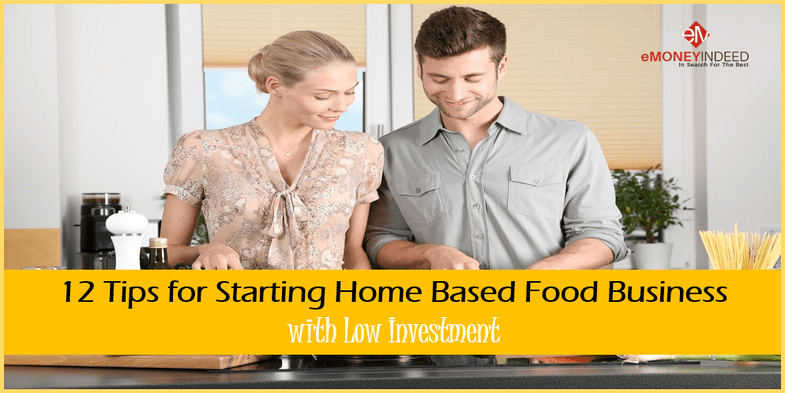 12 Tips for Starting Home Based Food Business with Low Investment