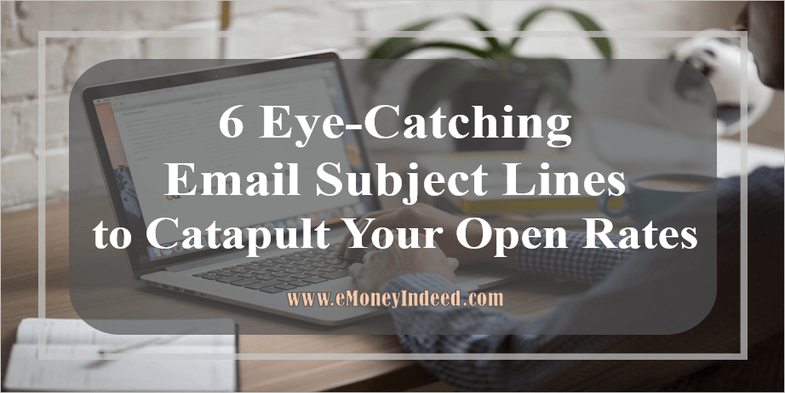 6 Eye-Catching Email Subject Lines to Catapult Your Open Rates