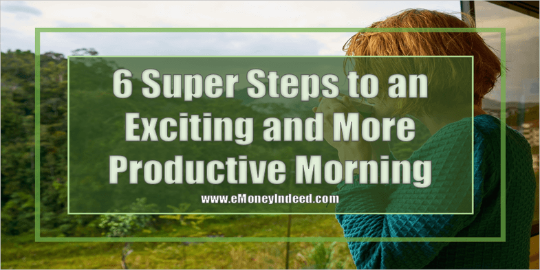 6 Super Steps to an Exciting and More Productive Morning