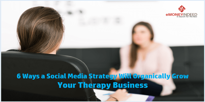 6 Ways a Social Media Strategy Will Organically Grow Your Therapy Business