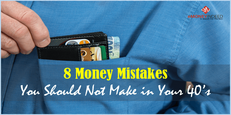 8 Money Mistakes You Should Not Make in Your 40s