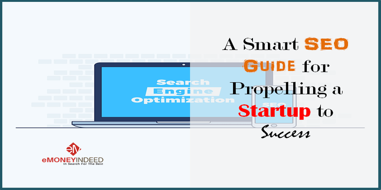 A Smart SEO Guide for Propelling a Startup to Success