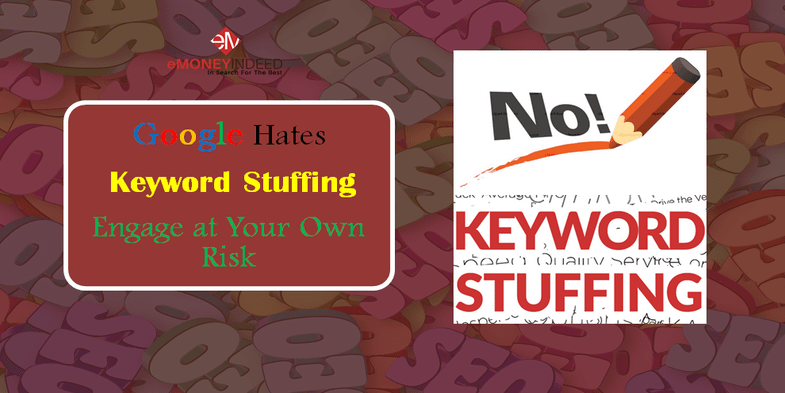 Google Hates Keyword Stuffing Engage at Your Own Risk