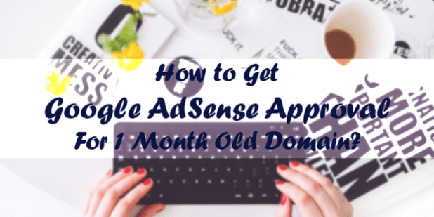 getting AdSense approval for 1 month old domain