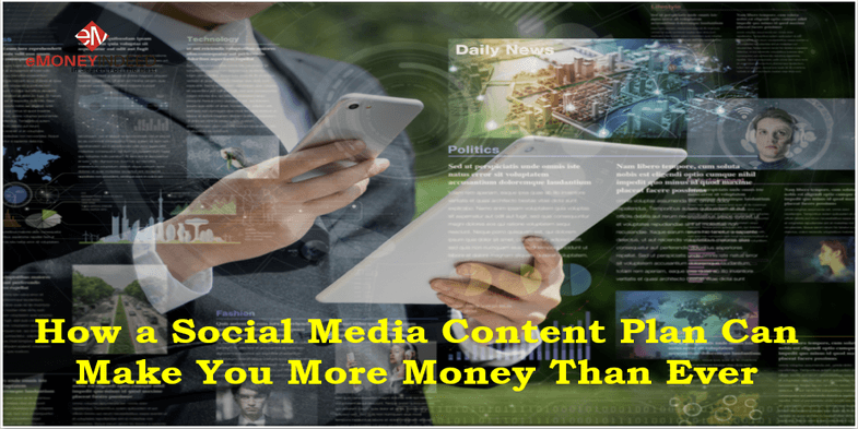 How a Social Media Content Plan Can Make You More Money Than Ever