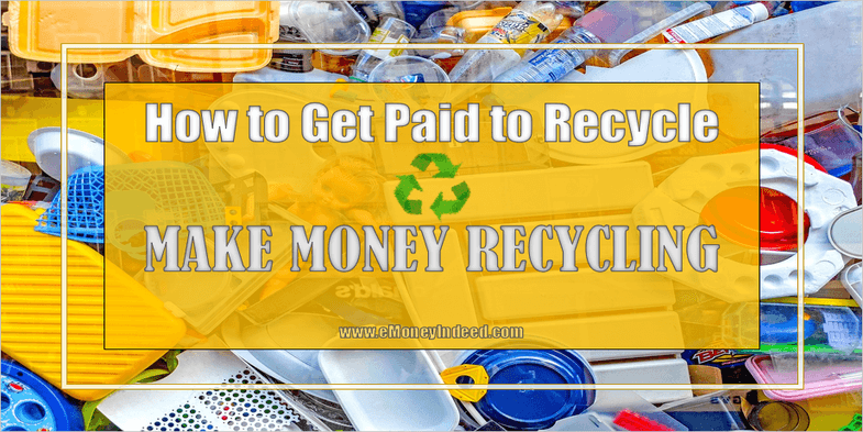 How to Get Paid to Recycle – Make Money Recycling