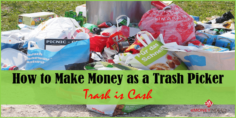 How to Make Money as a Trash Picker Garbage is Cash