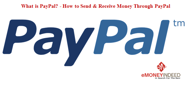 What is Paypal - How to Send and Receive Money Through Paypal