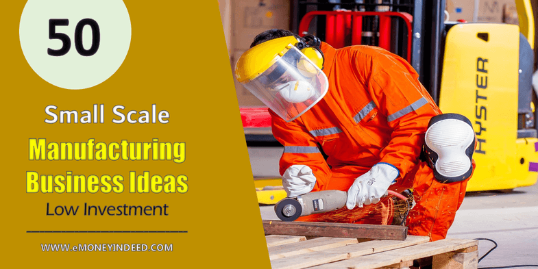 Small Scale Manufacturing Business Ideas for India with Low Investment