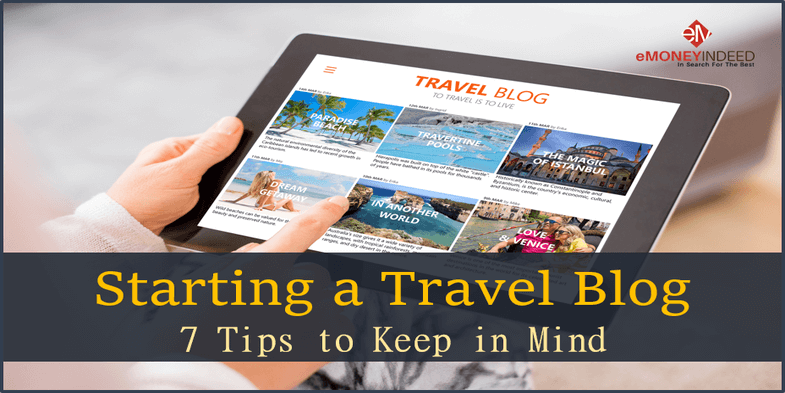 Starting a Travel Blog 7 Tips to Keep in Mind